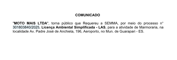 “MOTO MAIS LTDA”, torna público que Requereu a SEMMA, por meio do processo n°301803840/2025